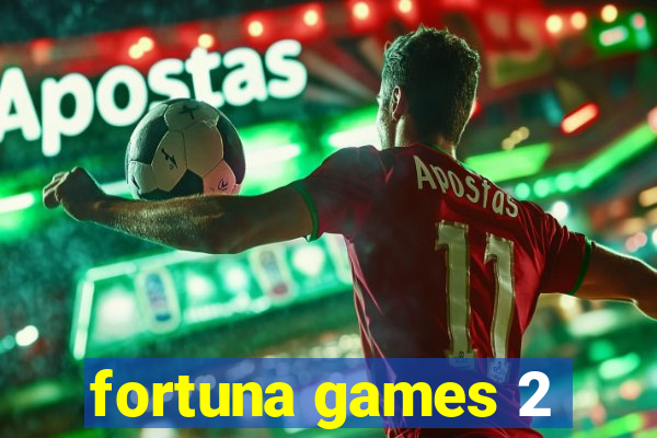 fortuna games 2